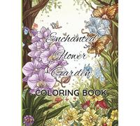 Enchanted Flower Garden Coloring Book: Find Calm Among the Flowers - A Soothing Coloring Escape