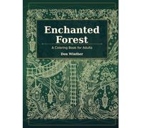 Enchanted Forest: A Coloring Book For Adults