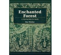 Enchanted Forest: A Coloring Book For Adults