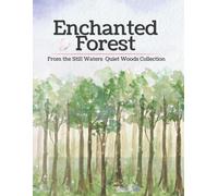 Enchanted Forest: A Coloring Book from the Still Waters Quiet Woods Collection