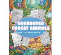 Enchanted Forest Animals Coloring Book: Mindful Coloring Book for All Ages (Enchanted Worlds and Meditative Mandalas)