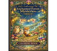 Enchanted Forest Coloring Adventures: Volume 2: 34 Magical Coloring Pages with Fantasy Animals, Fairies and Cozy Scenes for Kids and Adults