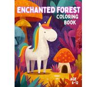 Enchanted Forest Coloring Book: Discover fairies, elves, unicorns, gnomes, and pegasus on a magical fantasy coloring journey perfect for kids ages 6-12.