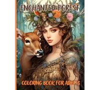 Enchanted Forest Coloring Book For Adults: Magic Awersome Homes ,Fairies, Mushrooms,Castles,Animals.Fantasy Dragons And Landscapes For Relaxation,Calmness And Stress Relief.