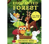 Enchanted Forest Coloring Book for Children Ages 2-8: A Collection of Illustrations featuring Fairies, Magical Animals and Other Creatures of the Woods (My Magical Coloring Books)