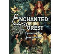Enchanted Forest Ephemera For Junk Journals: Over 125 One-Sided Whimsical Woodland Illustrations For Collages, Papercraft, Decoupage, Cutting Out and Crafts