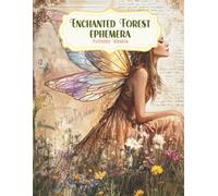 Enchanted Forest EXTENDED VERSION: 108 Pages with the 25 Backgrounds Duplicated at End of Book in Single-Sided Format for Scrapbooking, Junk Journals, ... Planners, Artist Trading Cards, Paper Crafts