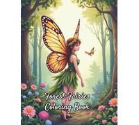 Enchanted Forest Fairies Coloring Book: Magical Fairyland Scenes for Relaxation and Fun - Whimsical Woodland Pages for Kids, Teens, and Adults Who Love Fantasy and Nature
