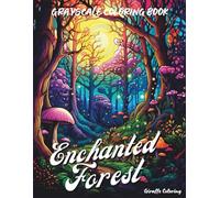 Enchanted Forest Grayscale Coloring Book: A Magical Grayscale Journey Through Whimsical Woods - 40 Dreamy Forest Scenes to Color and Relax (Cozy Grayscale Coloring Series)