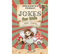 Enchanted Forest Jokes For Kids: 300+ Hilarious Enchanted Forest Jokes for Kids Ages 6-10 | Easy-to-Read Fun with Elves, Unicorns, Witches, Fairies & ... Vacations, Holidays, Birthdays and Fun Times!