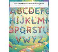 Enchanted Forest Letters Coloring Book: A Fun ABC Adventure for Preschoolers: Learn the Alphabet with Woodland Animals