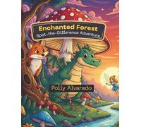 Enchanted Forest Spot-the-Difference Adventure: A Fun-Filled Activity Book with 50+ Puzzles for Kids Ages 4-8. Seek and Find, Brain Games, Magical Creatures (Fun Puzzle)