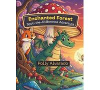 Enchanted Forest Spot-the-Difference Adventure: A Fun-Filled Activity Book with 50+ Puzzles for Kids Ages 4-8. Seek and Find, Brain Games, Magical Creatures (Fun Puzzle)