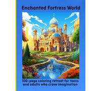 Enchanted Fortress World: 100-page coloring retreat for teens and adults who crave imagination