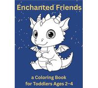Enchanted Friends: A Coloring Book for Toddlers Ages 2-4
