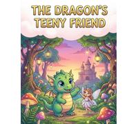 Enchanted Friends: Dragons and Fairies Coloring Book for Kids: "23 Fun and Magical Coloring Pages Featuring Cute Dragons, Fairies, Castles, and Enchanted Forests"