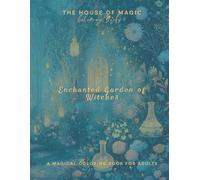 Enchanted Garden of Witches: A Fantasy Coloring Book for Adults: 58 Magical Pages of Witchcore Gardens, Potion Tools & Herbal Magic