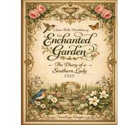 Enchanted Garden: The Diary of a Southern Lady 1910