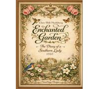 Enchanted Garden: The Diary of a Southern Lady 1910
