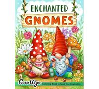 Enchanted Gnomes: Fantasy Coloring Book for Adults with Adorable Gnome Illustrations for Stress Relief and Relaxation
