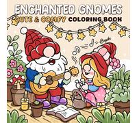Enchanted Gnomes: Whimsical Gnome Coloring Book for Adults Delightful Illustrations for Stress Relief and Relaxation