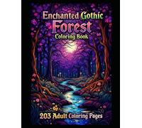Enchanted Gothic Forest Coloring Book For Adults: 203 Coloring Pages