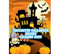 Enchanted Halloween Houses Coloring Book: 27 Magical and Realistic Haunted Homes to Color - Spooky yet Beautiful Designs for Teens and Adults