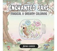 Enchanted Jar Fantasy: A Magical Worlds Coloring Book for Adults & Teens Featuring Enchanted Jars, Fairies, Tree of Life, Spell Books, Flowers, and Magical Creatures (Dreamy Fantasy Collection)