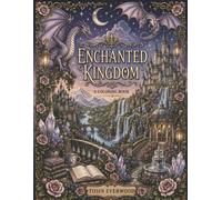 Enchanted Kingdom: A Coloring Book