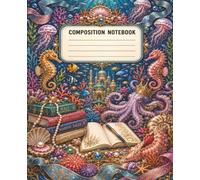 Enchanted Kingdom Beneath the Sea Composition Notebook: A Whimsical Lined Notebook for School
