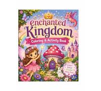 Enchanted Kingdom Coloring & Activity Book: Ages 5-8 year
