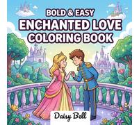 Enchanted Love: Bold and Easy Fairy Tale Romance Coloring Book for Adults and Teens - A Relaxing Fantasy Love Story Featuring Magical Adventures (Bold & Easy Couples Coloring)