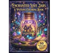 Enchanted Love Jars & Potions Coloring Book: 50 Aesthetic Coloring Pages with Miniature Worlds inside Bottles, Magical Love Spells, and Witchy ... (TinyJoy Valentine Serenity Collection)
