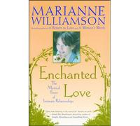 Enchanted Love: The Mystical Power of Intimate Relationships