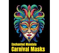 Enchanted Mandala Carnival Masks Coloring Book - A Whimsical Journey into Vibrant Fantasy