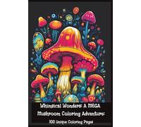 Enchanted Mushroom Coloring Book for Adults - 200 Pages, 100 Unique Mystical Designs, Single-Sided for Stress Relief & Creativity: Fantasy Fungi ... & Mixed Media | Mindfulness Coloring Journey