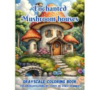 Enchanted Mushroom Houses: A Whimsical Coloring Journey Through Magical Homes and Hidden Worlds