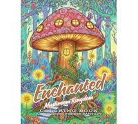 Enchanted Mushroom Kingdom: A Whimsical Forest Fantasy Coloring Book