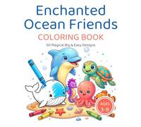 Enchanted Ocean Friends Coloring Book: 50 Magical Big & Easy Coloring Pages of Cute Sea Animals for Kids Ages 3-8 | Mermaids, Dolphins, Sea Turtles, Baby Sharks and More