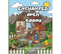 Enchanted Open Rooms: A Bold and Easy Coloring Book for Adults and Teens: A Unique Coloring Journey from Gardens to Attic. Explore Rooms Without ... with Friendly Wildlife, and Mountain Views.