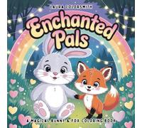 Enchanted Pals - A Magical Bunny & Fox Coloring Book: A Whimsical Coloring Adventure with Cute Bunnies, Foxes, and Magical Forest Friends (Coloring book: Mythical Creatures)