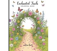 Enchanted Petal Trails Coloring Book: A Magical Journey Through Blooming Paths and Nature’s Hidden Wonders