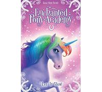 Enchanted Pony Academy - #3 Let It Glow