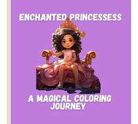 Enchanted Princesses: A magical coloring journey book