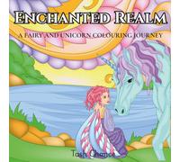 Enchanted Realm: A Fairy and Unicorn Colouring Journey