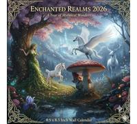 Enchanted Realms 2026: Magical Fantasy Creatures & Mystical Landscapes Wall Calendar | Beautiful Nature Scenes, Whimsical Art & Dreamy Adventures for Home or Office (8.5 x 8.5 Inch)