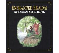Enchanted Realms - A Guided Journey: An Interactive Sketchbook to Create Characters, Creatures, and Places of Dark Romance - An interactive ... 50+ prompts and art to spark your creativity