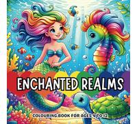 Enchanted Realms Fantasy Colouring Book For Kids: Mermaids, Fairies and Princesses with Unicorns and Dragons (Colouring Fun With Colouring Books Series)