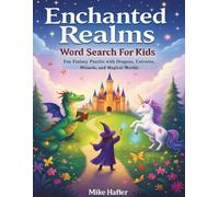 Enchanted Realms Word Search for Kids: Fun Fantasy Puzzles with Dragons, Unicorns, Wizards, and Magical Worlds