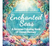 Enchanted Seas: A Reverse Coloring Book of Ocean Fantasy